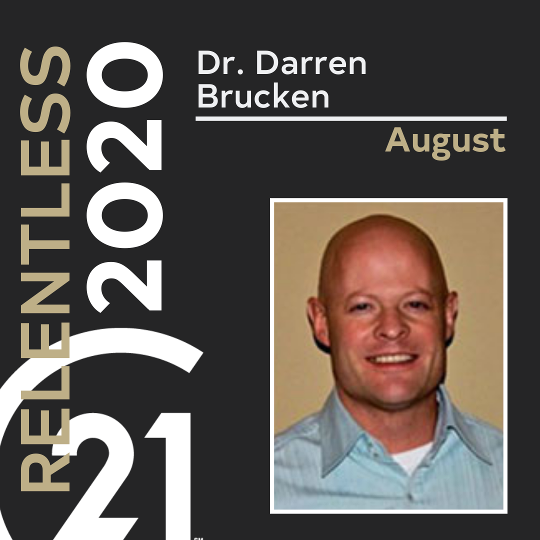 Dr. Darren Brucken, 2020 August Honoree for The Relentless Campaign.